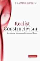 Realist Constructivism: Rethinking International Relations